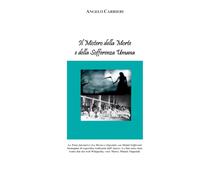 Il Mistero della Morte e della Sofferenza Umana: Equa Demagogia Interpretativa dei Dogmi Laici e Religiosi