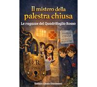 Il mistero della palestra chiusa: Le ragazze del Quadrifoglio Rosso