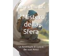 Il Mistero della Sfera: Le Avventure di Luca e dei suoi Amici