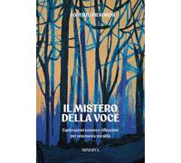 Il mistero della voce. Esplorazioni sonore e riflessioni per una nuova vocalità
