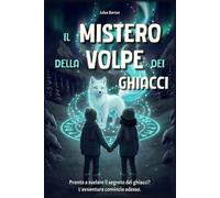 Il mistero della Volpe dei Ghiacci: Un romanzo d'avventura illustrato per bambini dagli 8 ai 12 anni in cerca di brividi (I guardiani dell'Albero del Mondo)