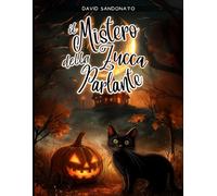 Il Mistero Della Zucca Parlante: Un libro illustrato per bambini - un gatto curioso, amici notturni e una zucca spettrale che nasconde un segreto ... di Halloween. (The Mysteries of Nature)