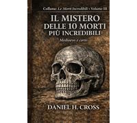 IL MISTERO DELLE 10 MORTI PIU' INCREDIBILI: Medioevo e Corte