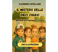 IL MISTERO DELLE DIECI CHIAVI: Amelia tra fantasia e realtà