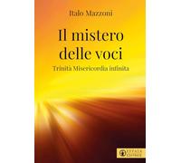 Il mistero delle voci. Trinità misericordia infinita (Il respiro dell'anima)