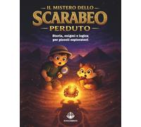 Il mistero dello scarabeo perduto: Una storia illustrata con enigmi, missioni e prove di logica per bambini 7-9 anni (Le Avventure di Leo & Nox)