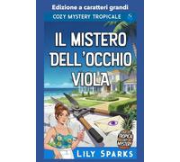 Il Mistero dell'Occhio Viola: Edizione a caratteri grandi (I misteri tropicali di Chloe Scott Edizione a caratteri grandi)