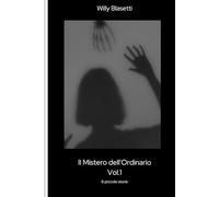 Il mistero dell'ordinario Vol.1: 8 piccole storie