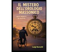 Il Mistero Dell'Orologio Massonico: Notte Inquieta al Pilastro (Le Indagini di un Metronotte di Parma)