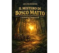 Il mistero di Bosco Matto: Un'estate a Campoverde