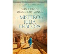 Il Mistero di Julia Episcopa (I Segreti del Vaticano)