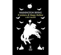 Il mistero di Sleepy Hollow e altri racconti (Classici pop Newton)