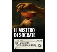 Il mistero di Socrate. Ombre e intrighi dietro il processo più famoso della storia (Storia e storie)