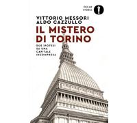 Il mistero di Torino. Due ipotesi su una capitale incompresa (Oscar storia)
