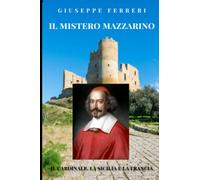IL MISTERO MAZZARINO: IL CARDINALE, LA SICILIA E LA FRANCIA