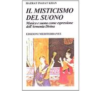 Il misticismo del suono. Musica e suono come espressione dell'armonia divina (Yoga, zen, meditazione)