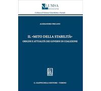 Il «mito della stabilità». Origini e attualità dei governi di coalizione (Lumsa. Collana di scienze giuridiche e sociali)
