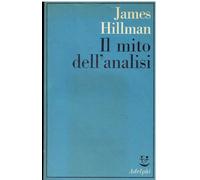 Il mito dell'analisi (Gli Adelphi)