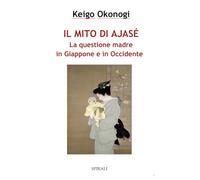 Il mito di Ajasé. La questione madre in Giappone e in Occidente