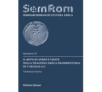 Il mito di Atreo e Tieste nella tragedia greca frammentaria di V secolo a.C. (Quaderni di seminari romani di cultura greca)