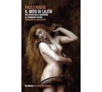 Il mito di Lilith. Dal rifiuto della maternità al femminino oscuro (Il caffè dei filosofi)