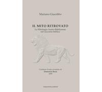 IL MITO RITROVATO: La Mitologia Assiro-Babilonese nel racconto biblico