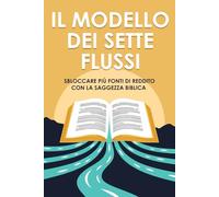 Il modello dei sette flussi: Sbloccare più fonti di reddito con la saggezza biblica (Attrazione spirituale)