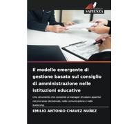 Il modello emergente di gestione basata sul consiglio di amministrazione nelle istituzioni educative: Uno strumento che consente ai manager di essere ... nella comunicazione e nella leadership