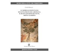 Il modello olivetano di Santa Francesca Romana: il buon governo di vigne, orti e giardini (Quaderni di Roma e del Lazio)