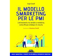 Il modello smarketing per le PMI. L'allineamento tra vendite e marketing come efficace strategia di crescita (Web marketing)