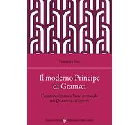 Il moderno principe di Gramsci (Biblioteca di testi e studi)