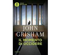 Il momento di uccidere (Oscar bestsellers)