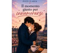 Il momento giusto per innamorarsi (Le avventure delle cugine Rinaldi & Co.)