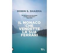 Il monaco che vendette la sua Ferrari (Saggi best seller)
