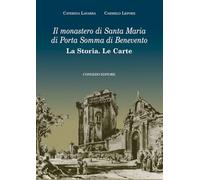 Il monastero di Santa Maria di Porta Somma di Benevento. La storia. Le carte