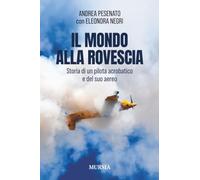 Il mondo alla rovescia: Storia di un pilota acrobatico e del suo aereo (Il volo)