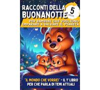Il Mondo che Vorrei: 31 Belle Storie per 31 Notti: Brevi Racconti della Buonanotte per Bambini che Vogliono Salvare il Pianeta
