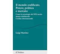 Il mondo codificato. Potere, politica e mercato. Come le tecnologie del XXI secolo stanno ridefinendo l'ordine internazionale (Percorsi)