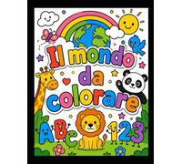 Il mondo da colorare: Animali buffi, lettere personificate e numeri giocosi per i più piccoli
