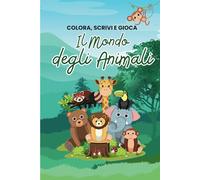Il Mondo degli Animali: Colora, scrivi e gioca