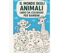 Il Mondo degli Animali: Libro da Colorare per Bambini.: 41 pagine da colorare con gli animali più amati dai bambini.