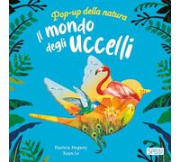 Il mondo degli uccelli. Pop-up della natura. Ediz. a colori (Sassi junior)