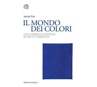Il mondo dei colori. Una storia culturale in sette tonalità (Nuovi saggi Bollati Boringhieri)