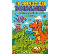 Il Mondo dei Dinosauri: Alla Scoperta di un Mondo da Colorare