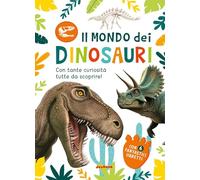 Il mondo dei dinosauri. Ediz. a colori