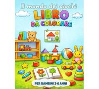 Il mondo dei giochi da colorare: Libro da colorare per bambini dai 3 anni ai 6 anni tra giochi, fantasia e divertimento quotidiano