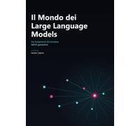 Il Mondo dei Large Language Models: Dai fondamenti alle frontiere dell’AI generativa