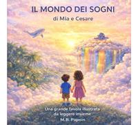 Il mondo dei sogni di Mia e Cesare: Una grande favola illustrata da leggere insieme (Le avventure di Mia e Cesare)