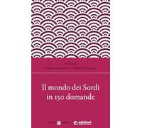 Il mondo dei sordi in 150 domande (Biblioteca di testi e studi)