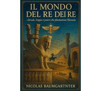 Il Mondo del Re dei Re: Strade, lingue e poteri che plasmarono l’Eurasia